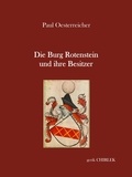 Paul Oesterreicher et Gerik Chirlek - Die Burg Rotenstein und ihre Besitzer.
