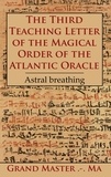 Grand Master .-. Ma Grand Master .-. Ma - The Third Teaching Letter of the Magical Order of the Atlantic Oracle - Astral breathing.