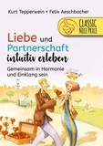 Kurt Tepperwein et Felix Aeschbacher - Liebe und Partnerschaft intuitiv erleben - Gemeinsam in Harmonie und Einklang sein.