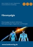 Heinz Duthel et  Universitätsklinik Heidelberg - Fibromyalgie - Fibromyalgie Syndrom: Definition, Pathophysiologie, Diagnostik und Therapie.