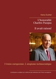 Heinz Duthel - L'honorable Charles Pasqua - Il avait raison! - l Union europeenne. L utopisme technocratique.