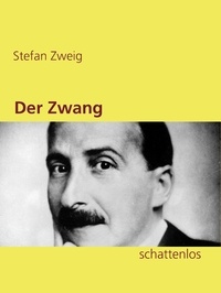 Stefan Zweig - Der Zwang.