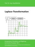 Jörg Böttcher - Laplace-Transformation - Kompendium Simulation und Regelung technischer Prozesse, Teil 4.