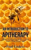 Paul Enders - An Introduction To Apitherapy - When Nothing Else Helps, Try the Power of the  Honey Bee.