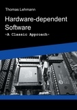 Thomas Lehmann - Hardware-dependent Software - A Classical Approach.