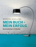 Barbara Schilling - Mein Buch - mein Erfolg - Buchmarketing in 6 Wochen.