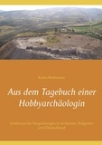 Rosita Breitwieser - Aus dem Tagebuch einer Hobbyarchäologin - Erlebnisse bei Ausgrabungen in Jordanien, Bulgarien und Deutschland.