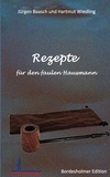 Hartmut Wiedling et Jürgen Baasch - Rezepte für den faulen Hausmann.