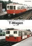 Carsten Christier - Fahrzeuge der Hamburger U-Bahn: Die T-Wagen - 1912-1970.