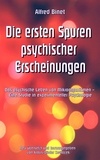 Alfred Binet et Klaus-Dieter Sedlacek - Die ersten Spuren psychischer Erscheinungen - Das psychische Leben von Mikroorganismen - Eine Studie in experimenteller Psychologie.