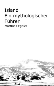 Matthias Egeler - Island - Ein mythologischer Führer.
