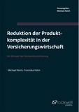 Michael Reich et M. Reich - Reduktion der Produktkomplexität in der Versicherungswirtschaft - Am Beispiel der Kompositversicherung.