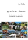 Jörg Winkler - 44 Kilometer Oberweser - Ein Reisebericht mit vielen Bildern Hann. Münden - Bad Karlshafen.
