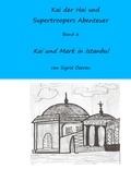 Sigrid Özeren - Kai der Hai und Supertroopers Abenteuer Band 6 - Kai und Mark in Istanbul.
