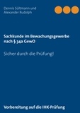 Dennis Sültmann et Alexander Rudolph - Sachkunde im Bewachungsgewerbe nach § 34a GewO - Sicher durch die Prüfung!.