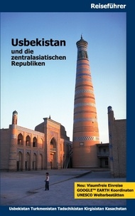 Gerald Sorg et Yarkinoi Sorg - Usbekistan und die zentralasiatischen Republiken - Usbekistan, Turkmenistan, Tadschikistan, Kirgisistan, Kasachstan,.