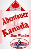 Pit Vogt - Abenteuer in Kanada - Jims Wunder.