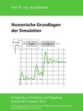 Jörg Böttcher - Numerische Grundlagen der Simulation - Kompendium Simulation und Regelung technischer Prozesse, Teil 5.
