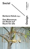 Barbara Holub et  Social Design Arts as Urban In - Das Bienvenue: Ein Recht auf Raum für alle.