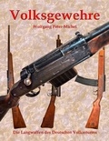 Wolfgang Peter-Michel - Volksgewehre - Die Langwaffen des Deutschen Volkssturms.