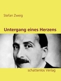 Stefan Zweig - Untergang eines Herzens.