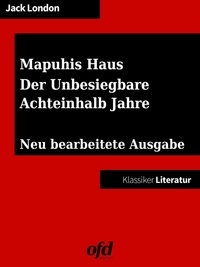 Jack London et ofd edition - Drei Südseegeschichten: Mapuhis Haus - Der Unbesiegbare - Achteinhalb Jahre - Neu bearbeitete Ausgabe (Klassiker der ofd edition).