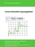 Jörg Böttcher - Lineare Basisübertragungsglieder - Kompendium Simulation und Regelung technischer Prozesse, Teil 8.