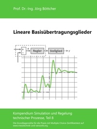 Jörg Böttcher - Lineare Basisübertragungsglieder - Kompendium Simulation und Regelung technischer Prozesse, Teil 8.