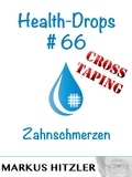 Markus Hitzler - Health-Drops #66 - Zahnschmerzen.