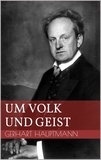 Gerhart Hauptmann - Um Volk und Geist.