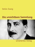 Stefan Zweig - Die unsichtbare Sammlung.
