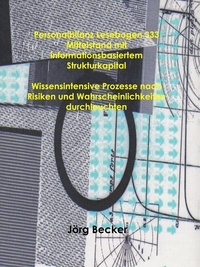 Jörg Becker - Personalbilanz Lesebogen 333 Mittelstand mit informationsbasiertem Strukturkapital - Wissensintensive Prozesse nach Risiken und Wahrscheinlichkeiten durchleuchten.