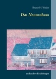 Bruno H. Weder - Das Nonnenhaus - und andere Erzählungen.