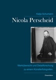 Katja Schumann - Nicola Perscheid (1864 - 1930). - Werkübersicht und Detailforschung zu einem Künstlerfotografen..