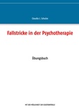 Claudia J. Schulze - Fallstricke in der Psychotherapie - Übungsbuch.