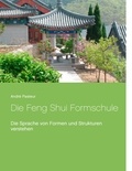 André Pasteur - Die Feng Shui Formschule - Die Sprache von Formen und Strukturen verstehen.