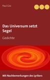 Paul Gisi - Das Universum setzt Segel - Gedichte.
