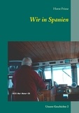 Horst Friese - Wir in Spanien - Unsere Geschichte 2.