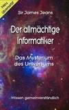 Sir James Jeans et Klaus-Dieter Sedlacek - Der allmächtige  Informatiker - Das Mysterium des Universums.