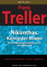 Georg J. Feurig-Sorgenfrei et Joerg K. Sommermeyer - Nikunthas, König der Miami - Eine Abenteuererzählung aus Nordamerika.