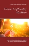 Heinz Duthel - Discover Complementary Healthcare - What is it? The easiest, simplest thing in the world - with it comes great insight.