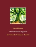 Harry Eilenstein - Der Weltenbaum Yggdrasil - Die Götter der Germanen - Band 53.