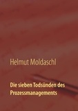 Helmut Moldaschl - Die sieben Todsünden des Prozessmanagements.