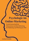 Andreas Schülke - Psychologie im Online-Marketing - Sozialwissenschaftliche Erkenntnisse und ihre Bedeutung für Marketing und Werbung im Web.