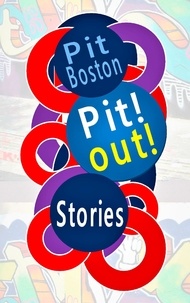 Pit Boston - Pit! Out! - Stories.