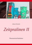 Johann Henseler - Zeitpralinen II - Phantastische Realitäten.