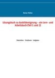 Reiner Müller - Lösungsbuch zu Ausbildereignung - ein Lern- und Arbeitsbuch (Teil 1 und 2) - Materialien - Strukturen - Aufgaben.