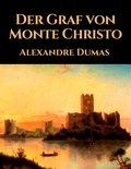 Alexandre Dumas - Der Graf von Monte Christo - Vollständige deutsche Ausgabe des Klassikers der Weltliteratur.