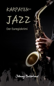 Johnny Buterland et Günter Birwe - Karpaten-Jazz - Der Euregiokrimi.