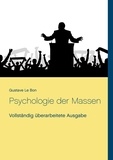Gustave Le Bon - Psychologie der Massen - Vollständig überarbeitete Ausgabe.